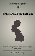 Pregnancy Nutrition Guidebook by C.J Palmer Psy